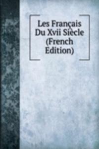 Les Francais Du Xvii Siecle (French Edition)