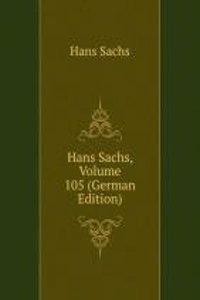 Hans Sachs, Volume 105 (German Edition)
