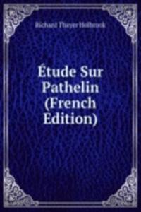 Etude Sur Pathelin (French Edition)