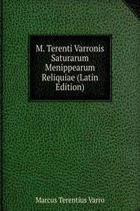 M. Terenti Varronis Saturarum Menippearum Reliquiae (Latin Edition)