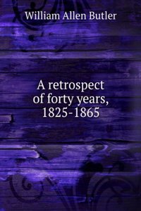 retrospect of forty years, 1825-1865