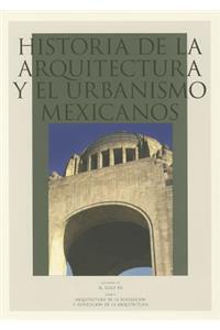 Historia de La Arquitectura y El Urbanismo Mexicanos. Vol. IV. El Siglo XX, Tomo I. Arquitectura de La Revolucion y Revolucion de La Arquitectura