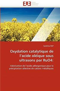 Oxydation Catalytique de L Acide Oléique Sous Ultrasons Par Ruo4