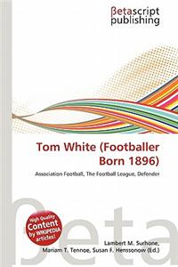 Tom White (Footballer Born 1896)