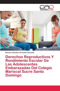 Derechos Reproductivos Y Rendimiento Escolar De Las Adolescentes Embarazadas Del Colegio Mariscal Sucre Santo Domingo