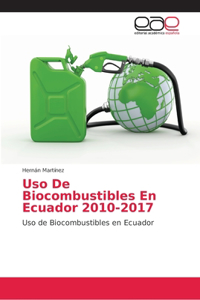 Uso De Biocombustibles En Ecuador 2010-2017