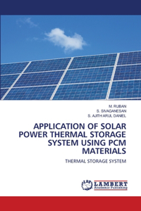 Application of Solar Power Thermal Storage System Using Pcm Materials