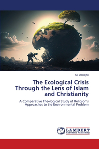 Ecological Crisis Through the Lens of Islam and Christianity