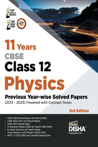 11 Years CBSE Class 12 Physics Previous Year-wise Solved Papers (2013 - 2023) powered with Concept Notes 3rd Edition Previous Year Questions PYQs