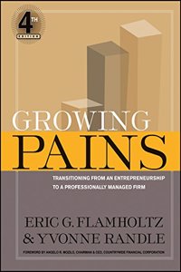 Growing Pains : Transitioning From An Entrepreneurship To A Professionally Managed Firm, 4Th Ed