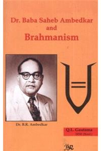 Dr. Baba Saheb Ambedkar and Brahmanism