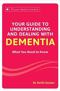 Your Guide To Understanding And Dealing With Dementia