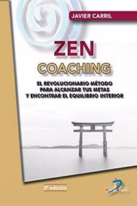 Zen Coaching: Un revolucionario metodo para alcanzar tus metas y encontrar el equilibrio interior