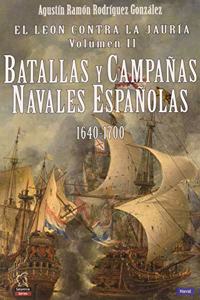 El leon contra la jauria, Vol II: Batallas y campanas navales espanolas 1640-1700
