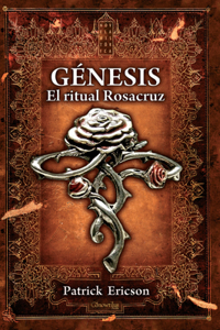 Génesis. El Ritual Rosacruz