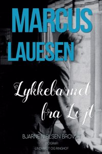 Marcus Lauesen - Lykkebarnet fra Løjt