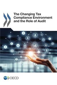 The Changing Tax Compliance Environment and the Role of Audit