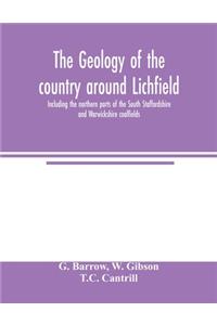 The geology of the country around Lichfield, including the northern parts of the South Staffordshire and Warwickshire coalfields