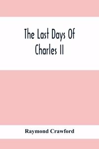 The Last Days Of Charles Ii