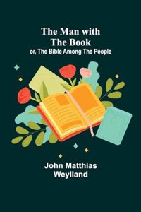 Man with the Book; or, The Bible Among the People