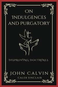 On Indulgences and Purgatory