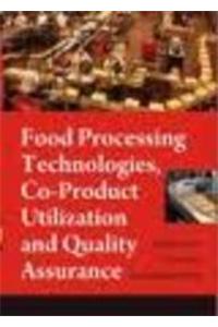 Food Processing Technologies, Co - Product Utilization And Quality Assurance