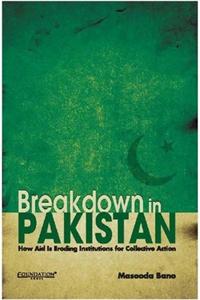 Breakdown in Pakistan : How Aid is Eroding Institutions for Collective Action