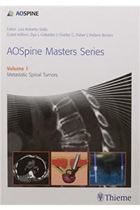 AO Spine Masters Series: Metastatic Spinal Tumors - Vol. 1