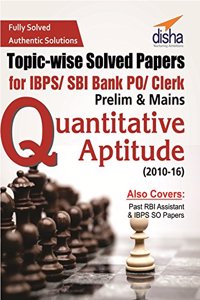 Topic-wise Solved Papers for IBPS/SBI Bank PO/Clerk Prelim & Mains (2010-16) Quantitative Aptitude
