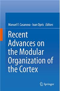 Recent Advances on the Modular Organization of the Cortex