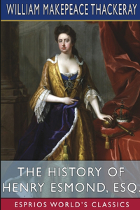 History of Henry Esmond, Esq. (Esprios Classics)