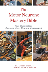 Motor Neurone Mastery Bible