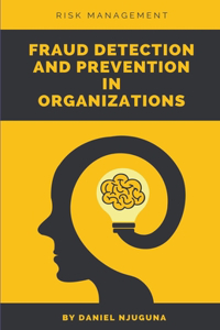 Fraud Detection and Prevention in Organizations