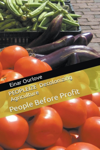 PEOPLEIZE Decolonizing Agriculture