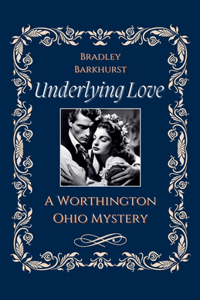 Underlying Love A Worthington, Ohio Mystery