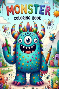 Monster Coloring Book: Embark on an Exciting Adventure with this Book, Where Kids Can Color, Create, and Conquer Their Fears by Bringing Friendly Monsters to Life