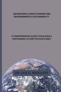 Navigating Climate Change and Environmental Sustainability