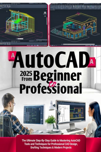 AutoCAD 2025 From Beginner to Professional