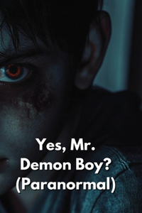 Yes, Mr. Demon Boy? (Paranormal)