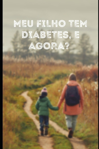 Meu filho tem diabetes, e agora?