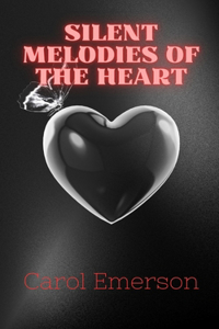 Silent Melodies of the Heart