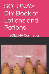 SOLUNA's DIY Book of Lotions and Potions