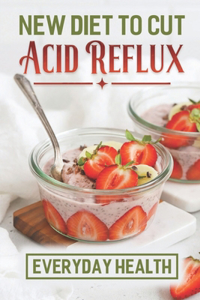 New Diet To Cut Acid Reflux