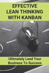 Effective Lean Thinking With Kanban