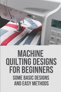 Machine Quilting Designs For Beginners