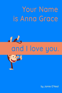 Your Name is Anna Grace and I Love You