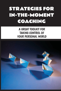 Strategies For In-The-Moment Coaching