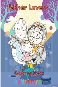Father Lovers Coloring Book beginners