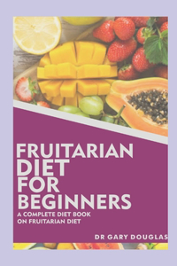 Fruitarian Diet for Beginners