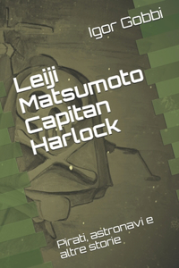 Leiji Matsumoto Capitan Harlock